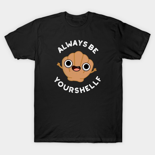 Always Be Your-shellf Cute Positive Sea Shell Pun T-Shirt by punnybone